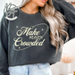 Make Heaven Crowded, Christian Sweatshirt, Crewneck, Christian Gift,
